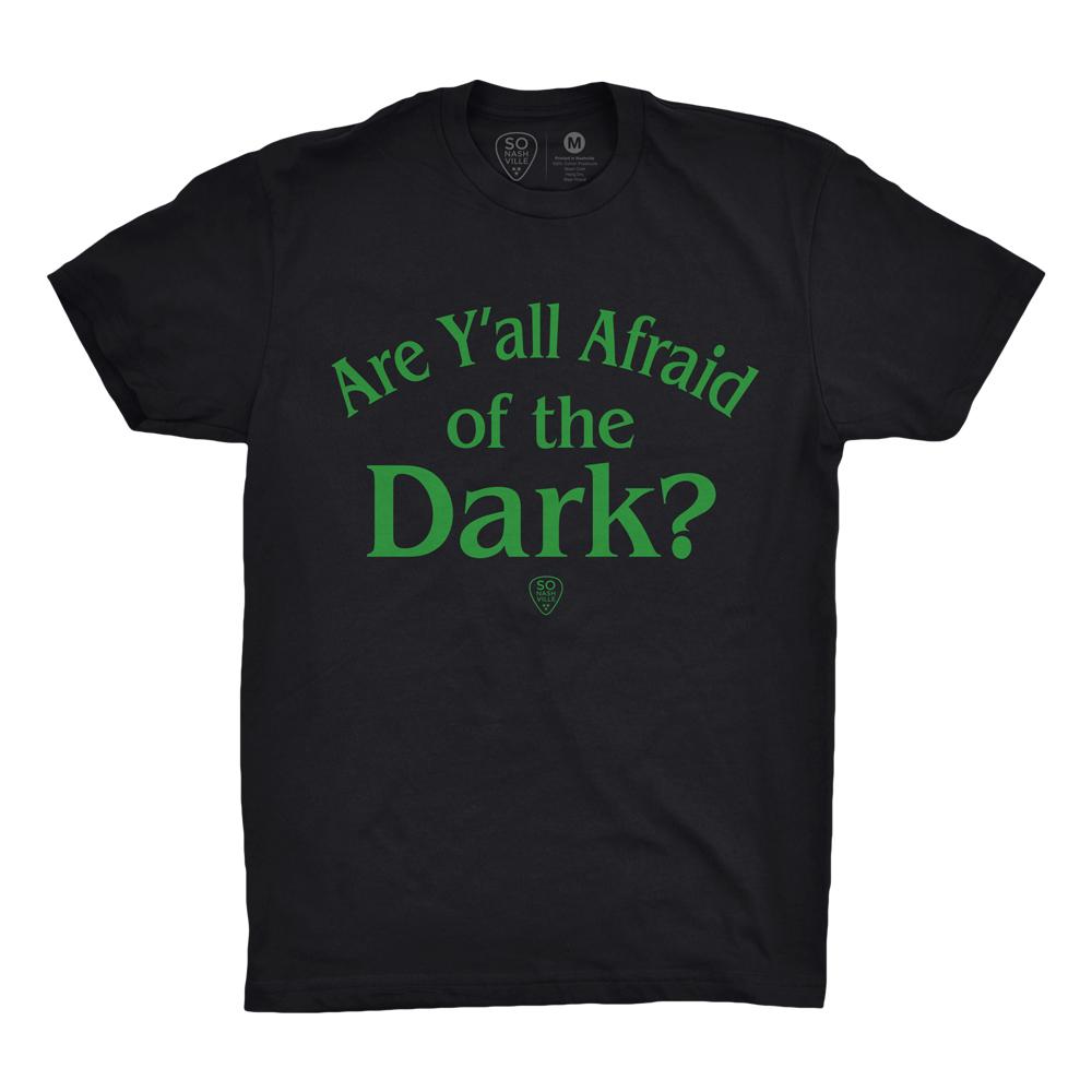 Are Y'all Afraid Of The Dark - So Nashville Clothing