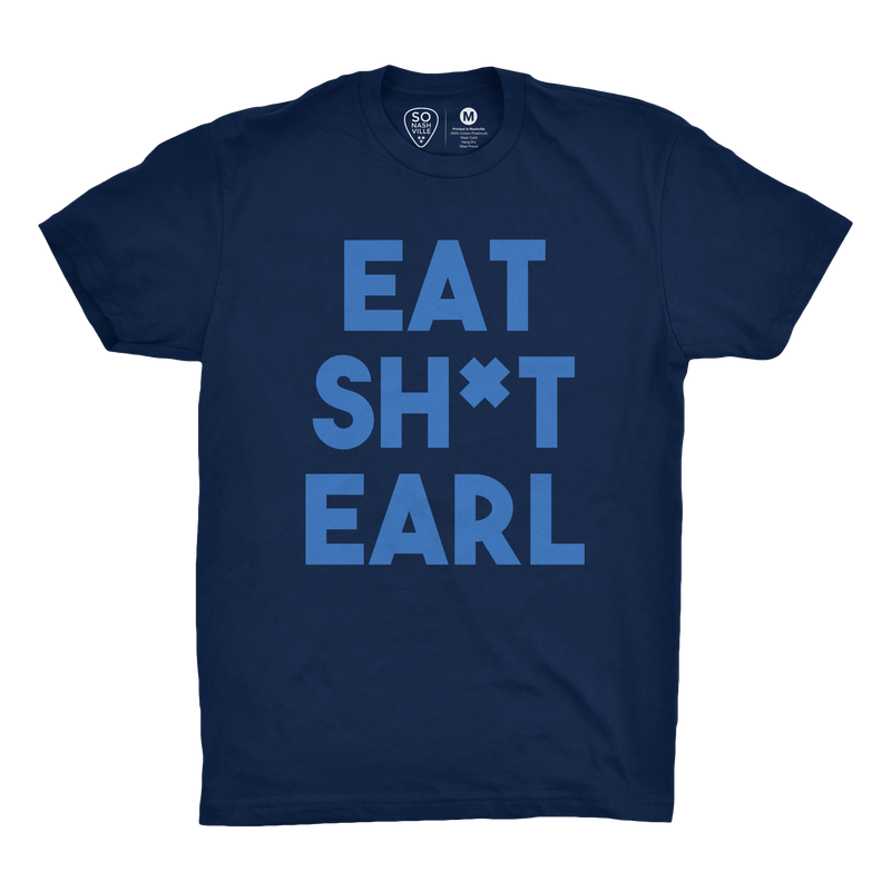 Eat Sh*t Earl - So Nashville Clothing