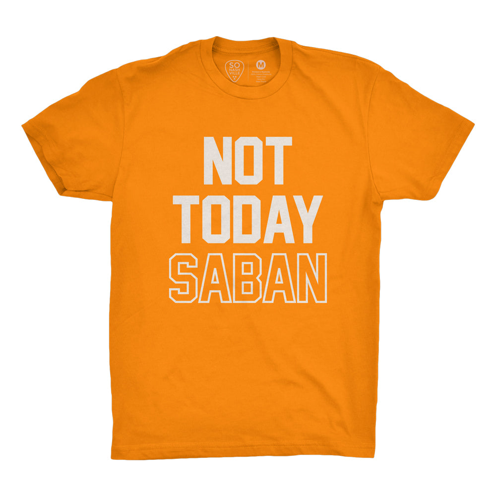 Not Today Saban Tennessee Shirt