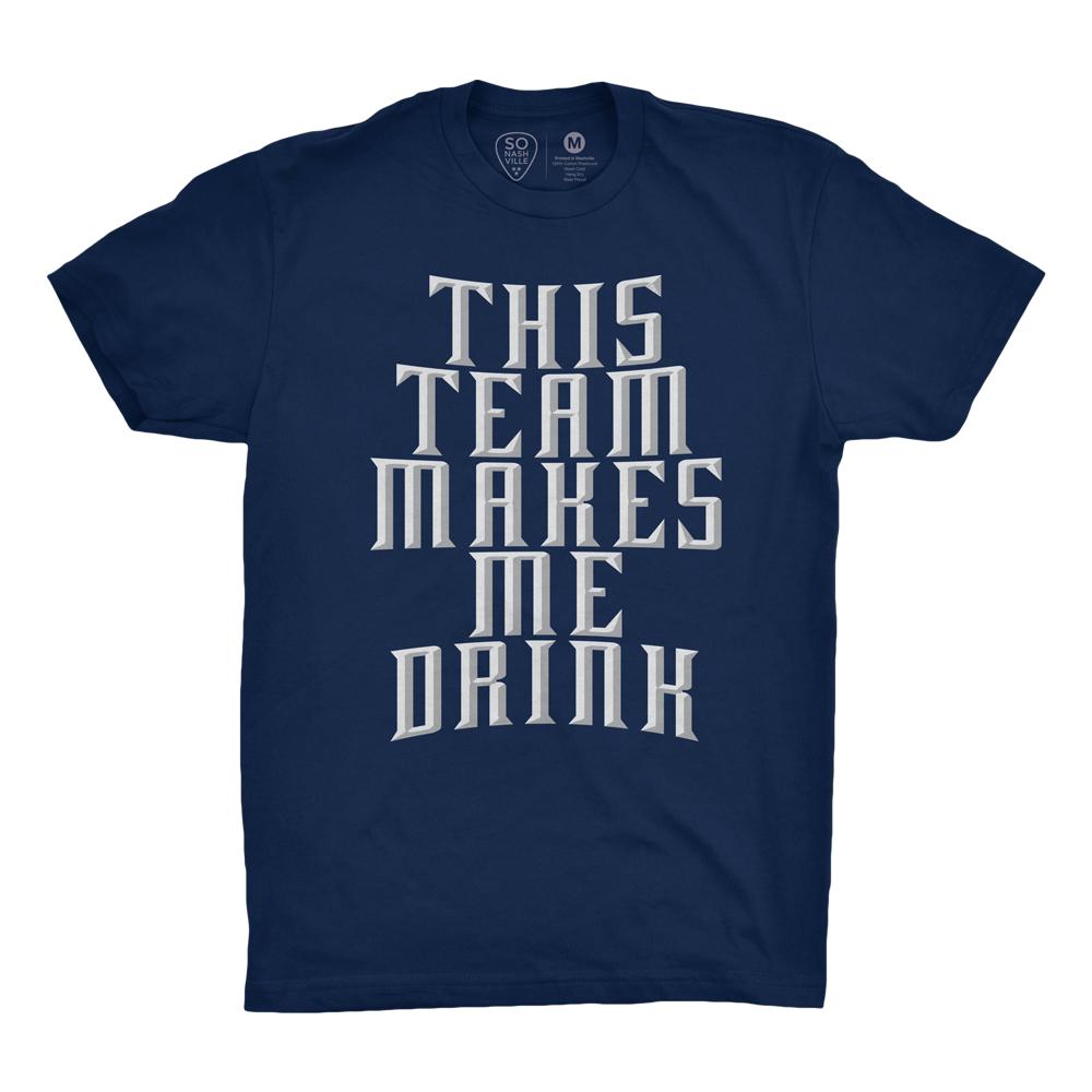 This Team Makes Me Drink - So Nashville Clothing